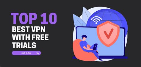 Top 10 Best Vpns With Free Trials Rso Blog