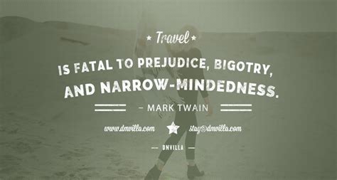 We did not find results for: travel is fatal to prejudice, bigotry, and narrow-mindedness. -mark twain (With images ...
