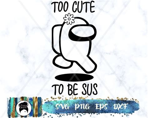 among us svg too cute to be sus kinda sus svg gamer svg etsy