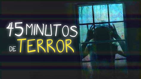 45 Minutos De Terror Mitos Leyendas Y Creepypastas 102 Youtube