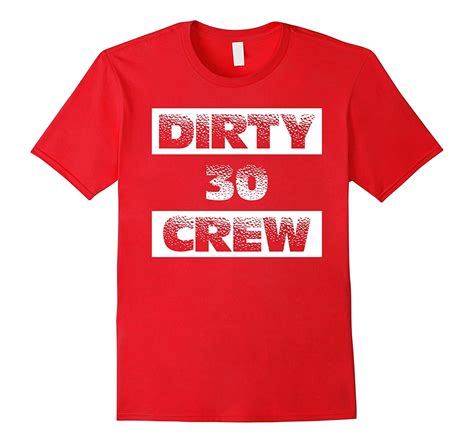 Dirty Thirty Crew Funny 30th Birthday T Shirt Art Artshirtee
