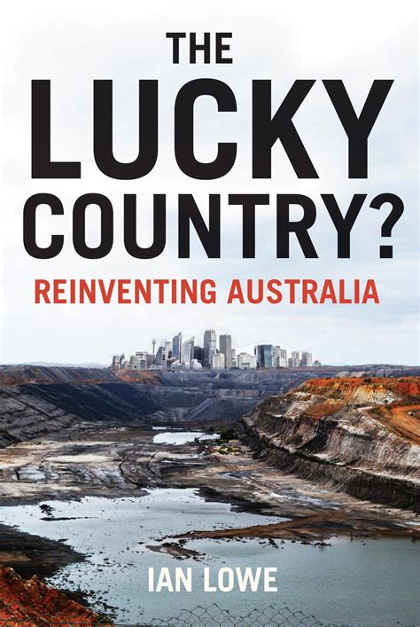 The Lucky Country Reinventing Australia By Ian Lowe · Au