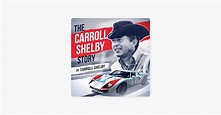‎The Carroll Shelby Story (Unabridged) on Apple Books