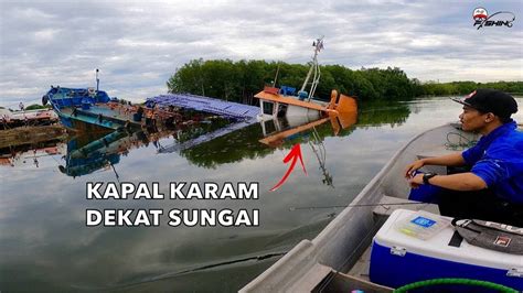 Cabaran Casting Waktu Air Pasang Besar Jumpa Kapal Karam Habis Barang