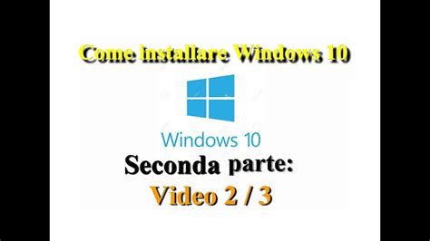 Video Guida Su Come Installare Windows 10 Youtube