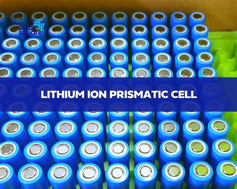 A Detailed Guide To Understanding The Working Of Lithium Ion Prismatic Cell