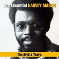 The Essential Harvey Mason - The Arista Years, Harvey Mason - Qobuz