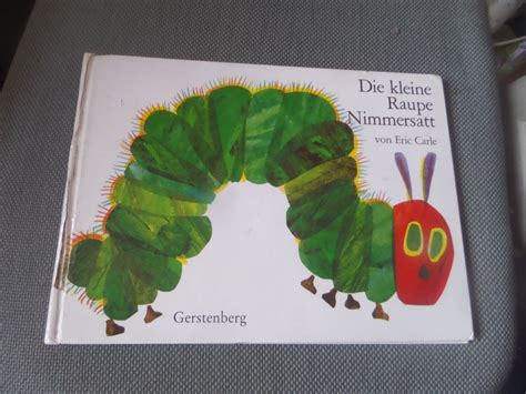 The english title is the original one, and the your translation the little caterpillar hungry is literally correct. Buch Die kleine Raupe Nimmersatt von Eric Carle ...