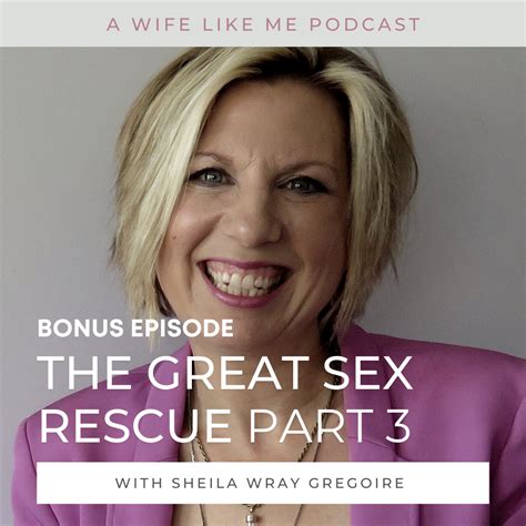 the great sex rescue part 3 with sheila wray gregoire a wife like me