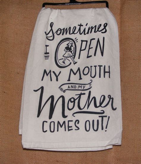 Tea Towel Sometimes I Open My Mouth And My Mother Comes Out Dish