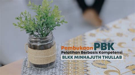 Pembukaan PBK Pelatihan Berbasis Kompetensi BLKK Minhajuth Thullab Lampung YouTube