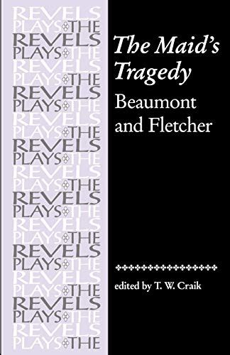 The Maids Tragedy The Revels Plays By Francis Beaumont John