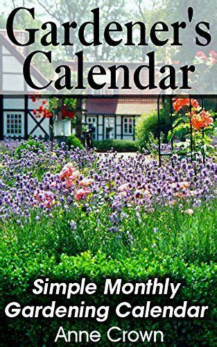 Gardeners Calendar Simple Monthly Gardening Calendar By Crown Anne