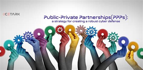 Public Private Partnerships A Strategy For Creating A Robust Cyber Defense