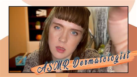 Asmr Dermatologist Roleplay Full Skin Exam Treatment Personal Attention Layered