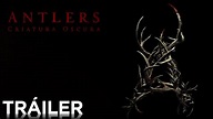 Antlers: Criatura Oscura | Tráiler Oficial en español | HD - YouTube