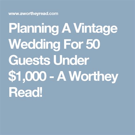 Planning A Vintage Wedding For 50 Guests Under 1000 Vintage Wedding