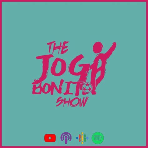 ‎the Joga Bonito Show Хөлбөмбөгийн подкаст On Apple Podcasts In 2022