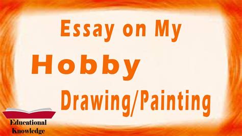 Essay On My Hobby Drawingpainting My Hobby Essay For All Classes