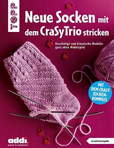 Neue Socken Mit Dem Crasytrio Stricken Kuschelige Und Klassische Modelle Ganz Ohne Nadelspiel