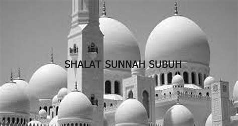 Niat sholat sunnah qobliyyah subuh. SHALAT SUNAT SUBUH ⋆ LaskarMaulid