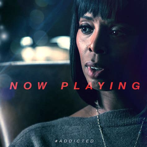 Addicted Is Now In Theaters Dont Miss The Movie That Everyone Is