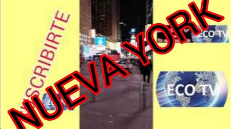 TIMES SQUARE NUEVA YORK ESTADOS UNIDOS NORTE AMERICA ECO TV Video Ecotv YouTube