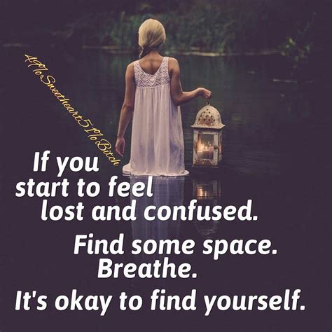 If You Start To Feel Lost And Confused Feeling Lost Feelings Confused