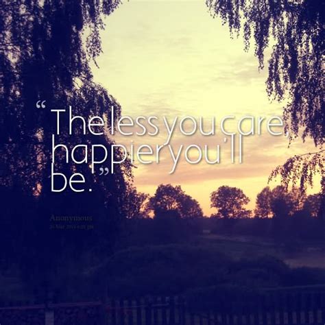 The Less You Care Happier Youll Be