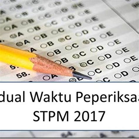 Stpm penggal 2 (bhg b): Info Kalendar Jadual Waktu Peperiksaan STPM 2017 | emajalah2u