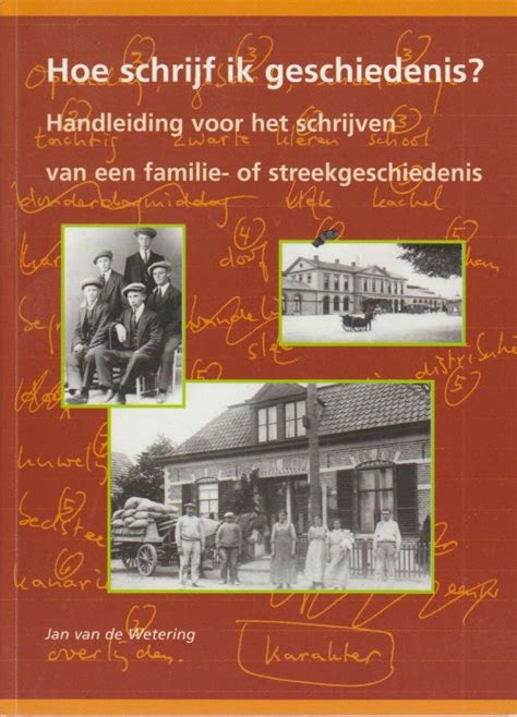 Wetering Jan Van De Hoe Schrijf Ik Geschiedenis Handleiding Voor Het