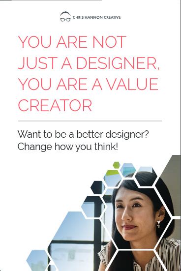 Repeat After Me You Are Not Just A Designer You Are A Value Creator