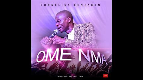 Watch Ome Nma From My New Album Worthy God Cornelius Benjamin Youtube