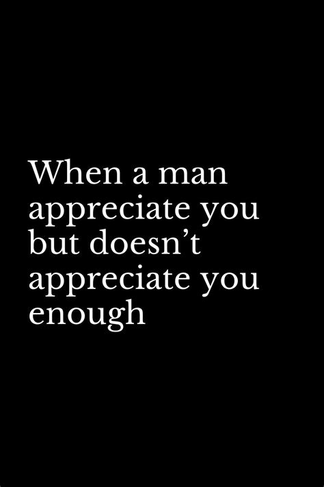 When A Man Appreciate You But Doesn’t Appreciate You Enough Relationship Advice Relationships
