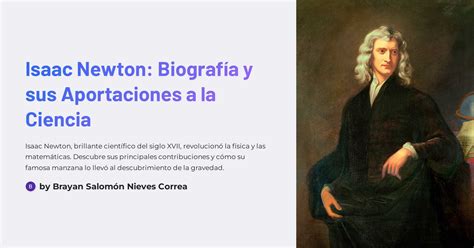 Isaac Newton Biografía Y Sus Aportaciones A La Ciencia