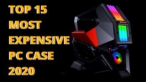 Top 15 Most Expensive Pc Case 2020 Youtube