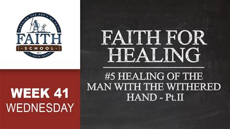 Wednesday Faith For Healing Healing Of The Man With The Withered