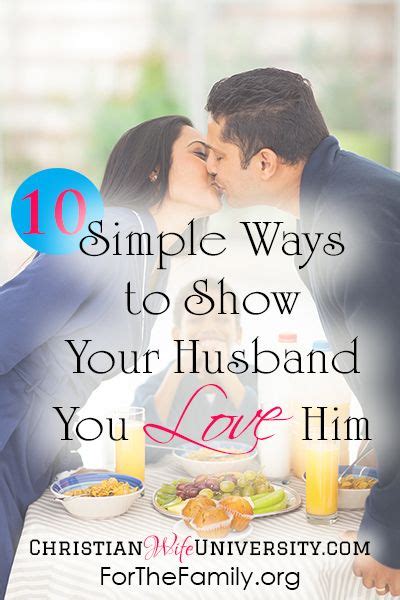 10 Simple Ways To Show Your Husband You Love Him Creative Marriage Life And Relationships