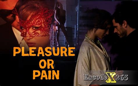 Watch Pleasure Or Pain 2013 Movie Online In High Definition Video And
