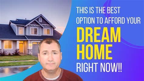 The Best Option Right Now To Afford Your Dream Home In 2022 Great