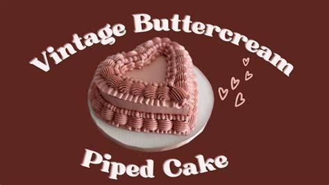 Vintage Buttercream Cake Tutorial Valentines Day With Finespun Cakes