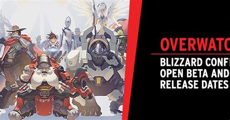 Blizzard Confirm Overwatch Open Beta And Release Dates