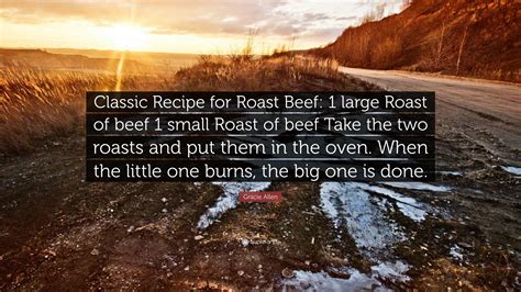 Gracie Allen Quote “classic Recipe For Roast Beef 1 Large Roast Of