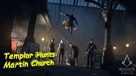 Assassin S Creed Syndicate Side Quest Templar Hunts Martin Church