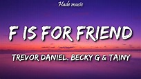 Trevor Daniel, Becky G & Tainy - F is for friends (Lyrics) Chords ...