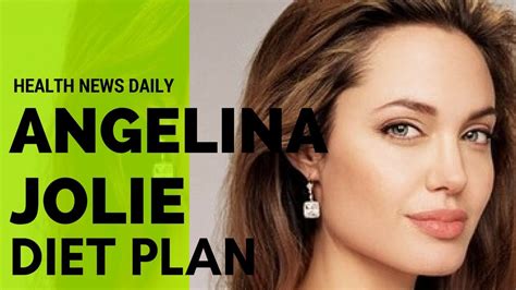 Angelina Jolie Diet Secrets Diet Plan Celebrity Diet Youtube