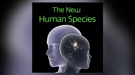 The New Human Species