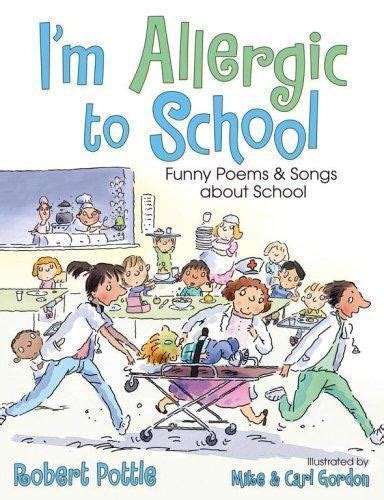 Im Allergic To School Funny Poems And Songs About School By Robert