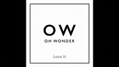 Oh Wonder - Lose It (05 / Full Album) - YouTube