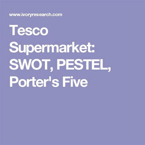 Tesco Supermarket SWOT PESTEL Porter S Five Tesco Supermarket Tesco Pestle Analysis
